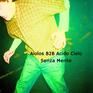 SenzaMente w/ AcidoCielo: Aiolos B2B Acido Cielo on 26/04/2026 from 18:00-20:00