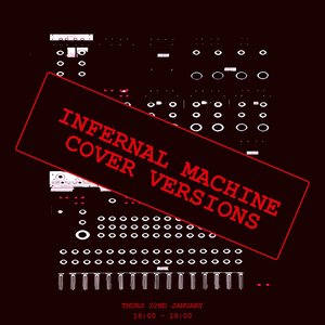 Infernal Machine: Cover Versions on 22/01/2026 from 16:00-18:00