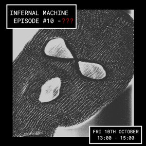 Infernal Machine: ??? on 10/10/2025 from 13:00-15:00