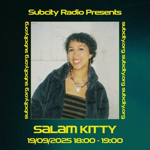 Subcity Presents: Salam Kitty on 19/09/2025 from 18:00-19:00 Subcity Presents: Salam Kitty on 19/09/2025 from 18:00-19:00