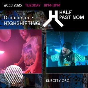 HALF PAST NOW: Drumheller + Highshifting on 28/10/2025 from 21:00-23:00 HALF PAST NOW: Drumheller + Highshifting on 28/10/2025 from 21:00-23:00