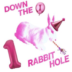DOWN THE RABBIT HOLE!: DOWN THE RABBIT HOLE'S 1ST BIRTHDAY! on 17/01/2026 from 21:00-22:00