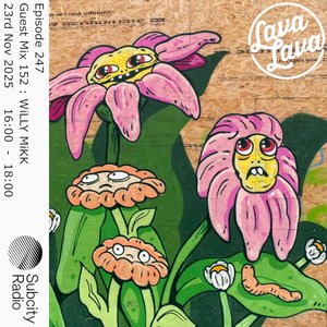 Lava Lava: Episode 247 + WiLLY MiKK on 23/11/2025 from 16:00-18:00