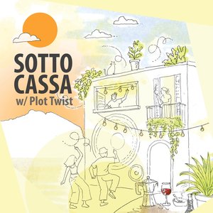 Sotto Cassa w/ Plot Twist