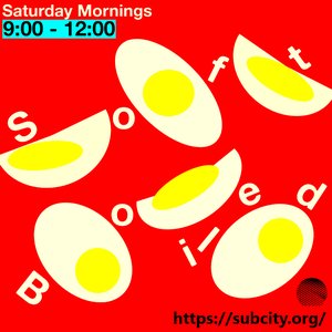 Subcity Soft Boiled: Sleepy Birds Do Not Catch The Worm on 16/05/2026 from 09:00-12:00