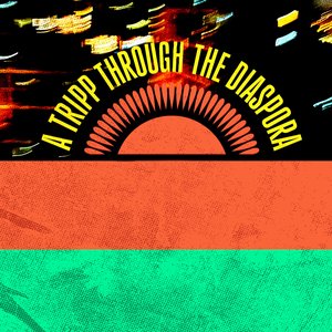 A Tripp Through The Diaspora