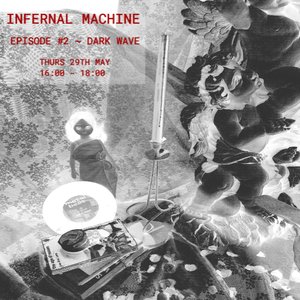 Infernal Machine: Dark Wave on 29/05/2025 from 16:00-18:00 Infernal Machine: Dark Wave on 29/05/2025 from 16:00-18:00