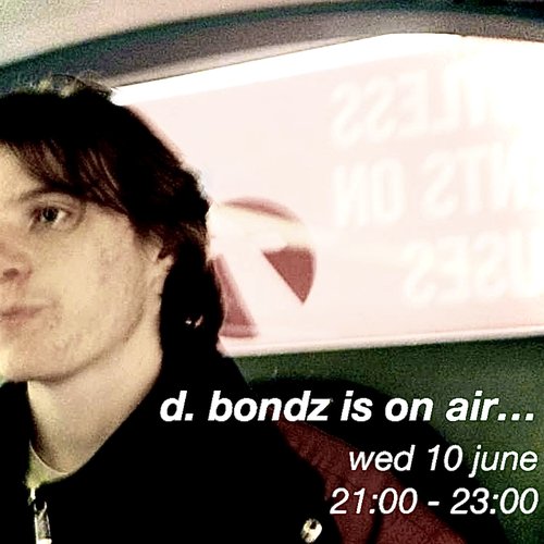 d. bondz is on air... episode 26-06-10