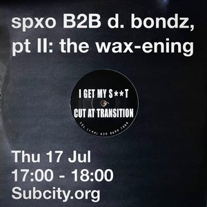 d. bondz is on air...: spxo B2B d. bondz, pt. II: the wax-ening on 17/07/2025 from 17:00-18:00 d. bondz is on air...: spxo B2B d. bondz, pt. II: the wax-ening on 17/07/2025 from 17:00-18:00