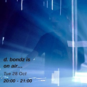 d. bondz is on air... episode on 28/10/2025 from 20:00-21:00