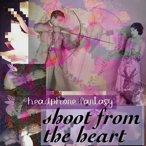 Headphone Fantasy: shoot from the heart on 12/02/2026 from 20:00-21:00
